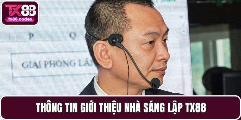Thông tin giới thiệu nhà sáng lập TX88