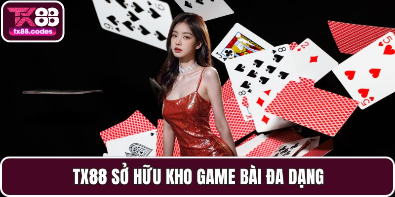 TX88 sở hữu kho game bài đa dạng