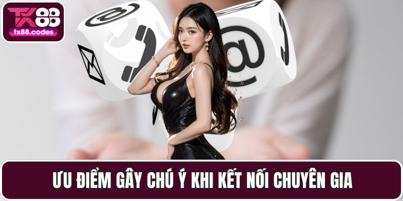 Ưu điểm gây chú ý khi kết nối chuyên gia