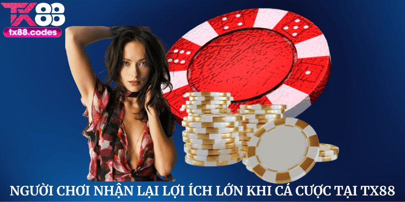 Các lợi ích khi cá cược tại TX88